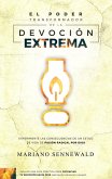 El Poder Transformador De La Devocion Extrema (eBook, ePUB)