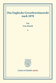 Das Englische Gewerkvereinsrecht nach 1870.
