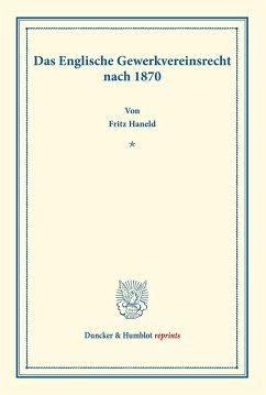 Das Englische Gewerkvereinsrecht nach 1870. - Haneld, Fritz