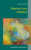 Wahrheit Liebe Schönheit