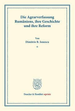 Die Agrarverfassung Rumäniens, ihre Geschichte und ihre Reform. - Ionescu, Dimitrie B. Die Agrarverfassung Rumäniens, ihre Geschichte und ihre Reform. - Ionescu, Dimitrie B.