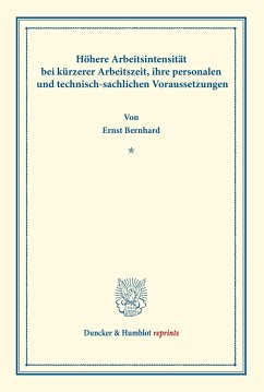 Höhere Arbeitsintensität bei kürzerer Arbeitszeit, ihre personalen und technisch-sachlichen Voraussetzungen. - Bernhard, Ernst