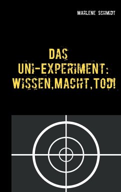 Das Uni-Experiment: Wissen, Macht, Tod! - Schmidt, Marlene