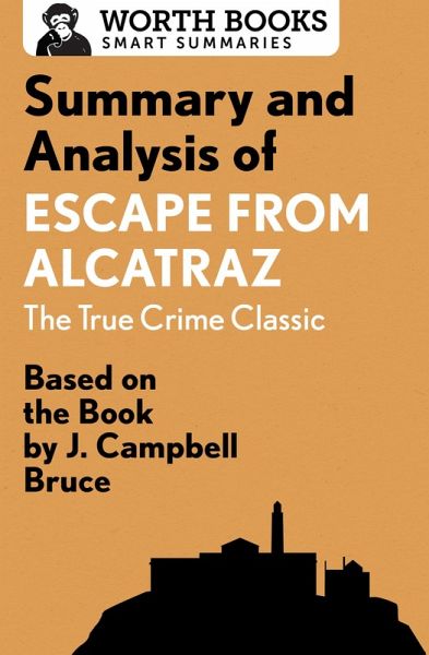 Summary and Analysis of Escape from Alcatraz: The True Crime Classic (eBook, ePUB) Summary and Analysis of Escape from Alcatraz: The True Crime Classic (eBook, ePUB)