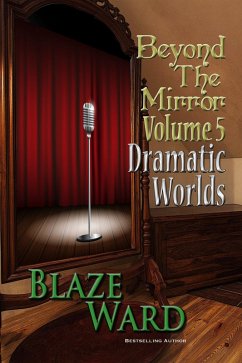Beyond the Mirror, Volume 5: Dramatic Worlds (eBook, ePUB) - Ward, Blaze