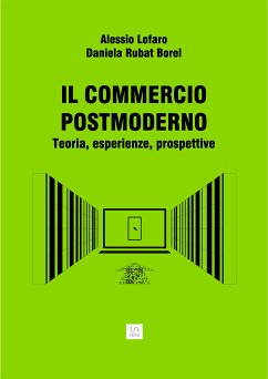 IL COMMERCIO POST MODERNO Teoria, esperienze, prospettive (eBook, ePUB) - Lofaro, Alessio; Rubat Borel, Daniela