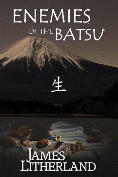 Enemies of the Batsu (Miraibanashi, #2) (eBook, ePUB) - Litherland, James