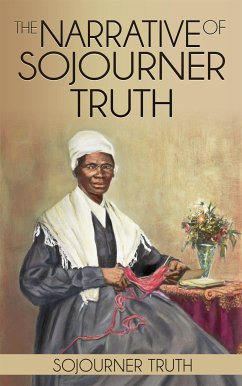 The Narrative of Sojourner Truth (eBook, ePUB) - Truth, Sojourner