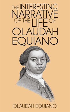 The Interesting Narrative of the Life of Olaudah Equiano (eBook, ePUB) - Equiano, Olaudah