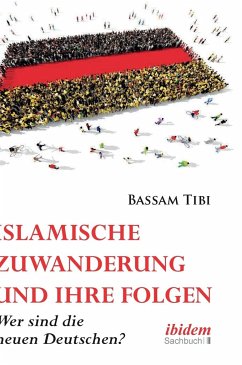 Islamische Zuwanderung und ihre Folgen - Tibi, Bassam