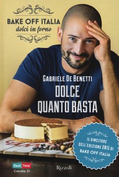 Cover Dolce quanto basta. Bake off Italia, dolci in forno