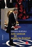 Aziz Sancar ve Nobelin Öyküsü - Bursali, Orhan