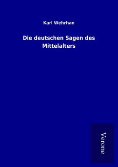 Die deutschen Sagen des Mittelalters - Wehrhan, Karl