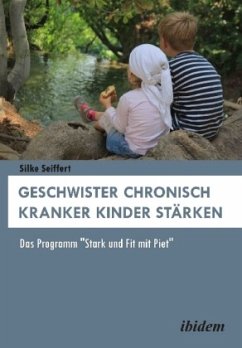 Geschwister chronisch kranker Kinder stärken - Seiffert, Silke