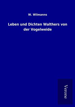 Leben und Dichten Walthers von der Vogelweide