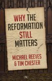 Why the Reformation Still Matters (eBook, ePUB) Why the Reformation Still Matters (eBook, ePUB)
