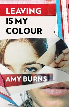 Leaving Is My Colour (eBook, ePUB) - Burns, Amy