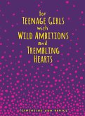 For Teenage Girls With Wild Ambitions and Trembling Hearts (eBook, ePUB)