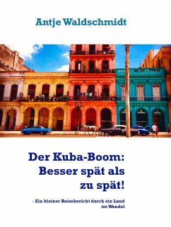 Der Kuba-Boom: Besser spät als zu spät! (eBook, ePUB) - Waldschmidt, Antje