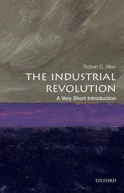 The Industrial Revolution: A Very Short Introduction (eBook, ePUB) - Allen, Robert C.