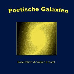 Poetische Galaxien (eBook, ePUB) - Ebert, Rosel; Krastel, Volker