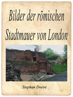 Bilder der römischen Stadtmauer von London (eBook, ePUB) - Doeve, Stephan