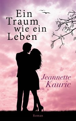 Ein Traum wie ein Leben (eBook, ePUB) - Kauric, Jeannette