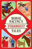 Horse Racing's Strangest Tales (eBook, ePUB)