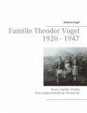 Familie Theodor Vogel 1920 - 1947 (eBook, ePUB) Familie Theodor Vogel 1920 - 1947 (eBook, ePUB)
