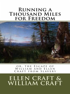 Running a Thousand Miles for Freedom; or, the Escape of William and Ellen Craft from Slavery (eBook, ePUB) - Craft, Ellen