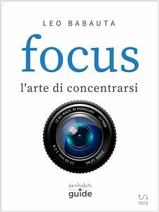 Focus - l'arte di concentrarsi (eBook, ePUB) - Babauta, Leo
