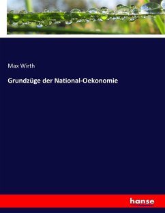 Grundzüge der National-Oekonomie