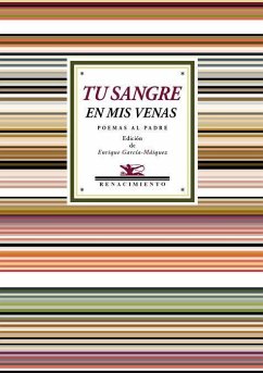 Tu sangre en mis venas : poemas al padre - García-Máiquez López, Enrique