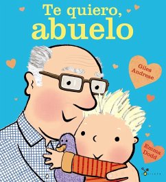 Te quiero, abuelo - Dodd, Emma; Andreae, Giles