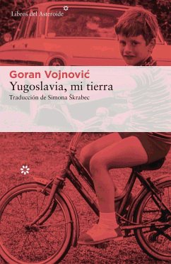 Yugoslavia, mi tierra - Vojnovic, Goran