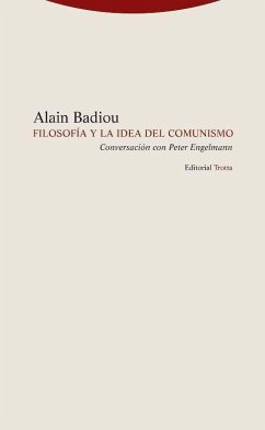 Filosofía y la idea de comunismo : conversación con Peter Engelmann - Badiou, Alain; Masó, Jordi