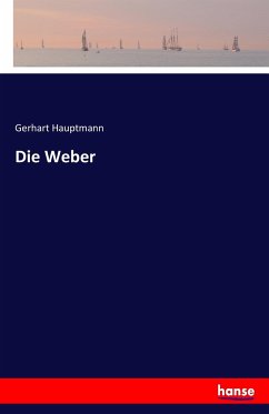 Die Weber - Hauptmann, Gerhart