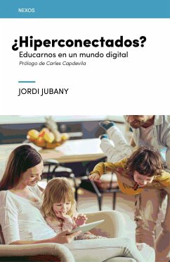 ¿Hiperconectados? : educarnos en un mundo digital - Lorente García, Rocío; Jubany i Vila, Jordi