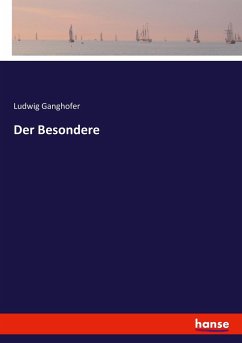 Der Besondere - Ganghofer, Ludwig