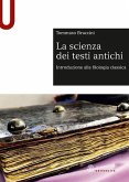 La scienza dei testi antichi. Introduzione alla filologia classica La scienza dei testi antichi. Introduzione alla filologia classica