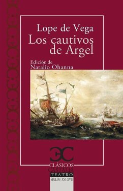 Los cautivos de Argel - Vega, Lope De; López Sánchez, Félix