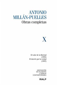 Millán-Puelles X : obras completas : El valor de la libertad, 1995 ; El interés por la verdad, 1997 - Millán Puelles, Antonio