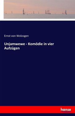 Unjamwewe - Komödie in vier Aufzügen - Wolzogen, Ernst von