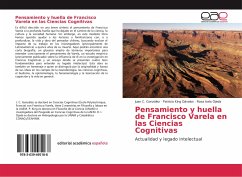 Pensamiento y huella de Francisco Varela en las Ciencias Cognitivas - González, Juan C.;King Dávalos, Patricia;Ojeda, Rosa Icela
