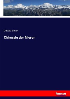 Chirurgie der Nieren - Simon, Gustav