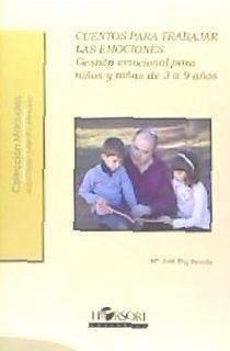 Cuentos para trabajar las emociones : gestión emocional para niños y niñas de 3 a 9 años - Buj Pereda, María José