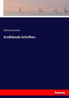 Erzählende Schriften - Hoefer, Edmund