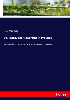 Das Institut der Landräthe in Preußen - Mascher, H. A.