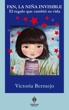 Fan, la niña invisible. El regalo que cambió su vida - Bermejo, Victoria . . . [et al.