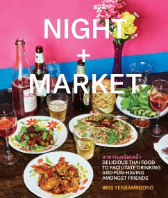 Night + Market: Delicious Thai Food to Facilitate Drinking and Fun-Having Amongst Friends a Cookbook - Yenbamroong, Kris; Snyder, Garrett